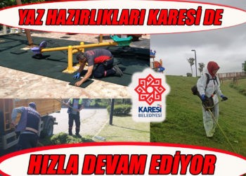 KARESİ DE YAZ HAZIRLIKLARI HIZLA DEVAM EDİYOR