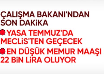 Memura zam temmuzda Meclis’ten geçecek