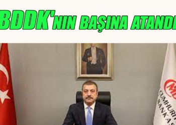 BDDK’nın başına atandı