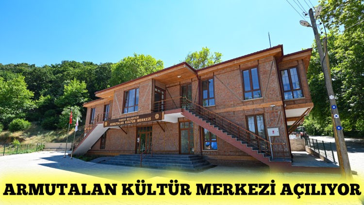 ARMUTALAN KÜLTÜR MERKEZİ AÇILIYOR