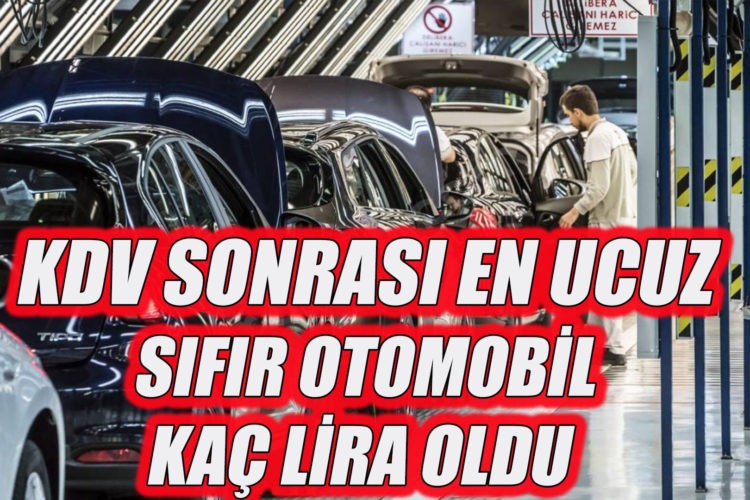 KDV zammı sonrası en ucuz sıfır otomobil kaç lira oldu