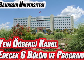 Yeni Öğrenci Kabul Edecek 6 Bölüm ve Program ile Büyümeye Devam Ediyor