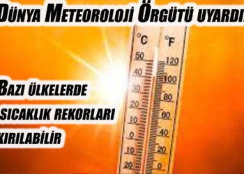Bazı ülkelerde sıcaklık rekorları kırılabilir