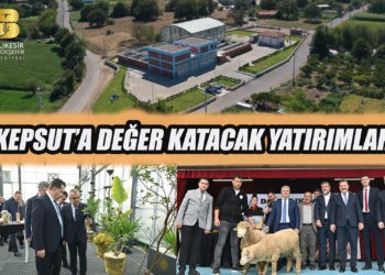 Büyükşehir’den Kepsut’un potansiyelini öne çıkaran yatırımlar