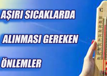 AŞIRI SICAKLARDA ALINMASI GEREKEN ÖNLEMLER