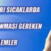AŞIRI SICAKLARDA ALINMASI GEREKEN ÖNLEMLER