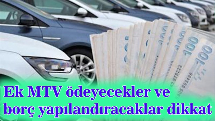 Ek MTV ödeyecekler ve borç yapılandıracaklar dikkat