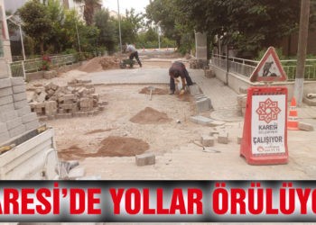 KARESİ’DE YOLLAR ÖRÜLÜYOR
