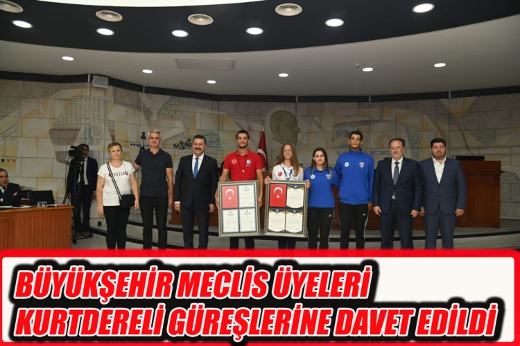 BÜYÜKŞEHİR MECLİS ÜYELERİ KURTDERELİ GÜREŞLERİNE DAVET EDİLDİ