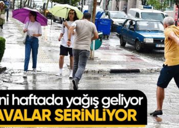 Yeni haftada yurdun büyük bölümünde yağış görülecek