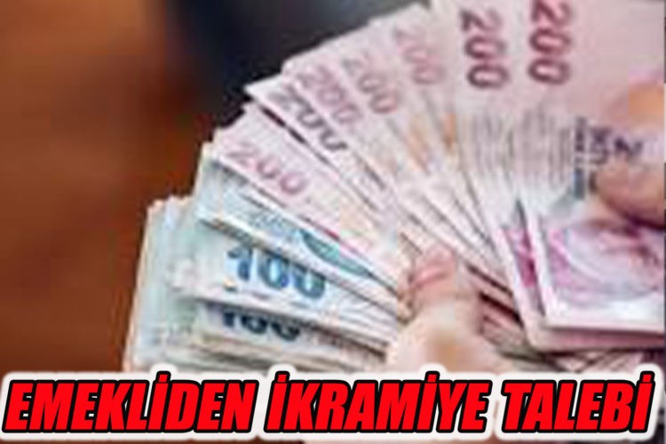 Emekliler 10 bin lira ikramiye talep etti
