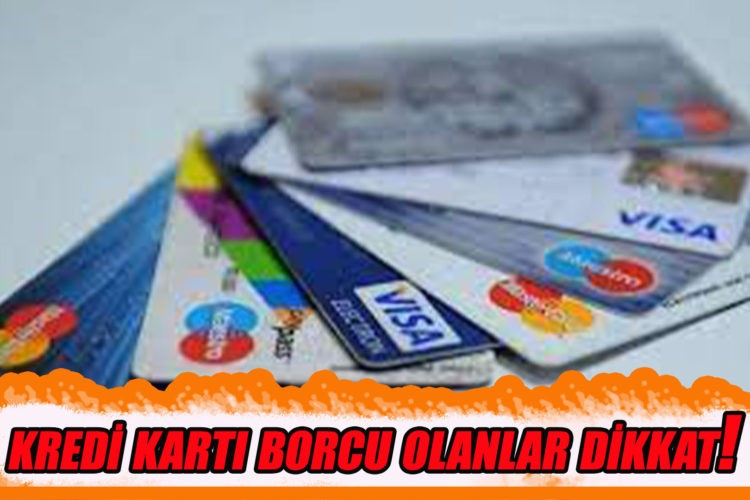 Kredi kartı borcu olanlar dikkat!