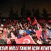 Kuvay-i Milliye Şehri, Milli Takım için kenetlendi