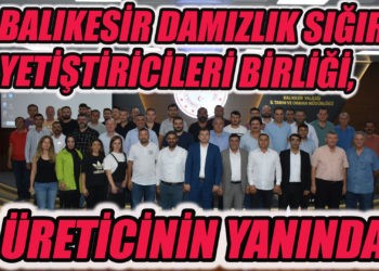 BALIKESİR DAMIZLIK SIĞIRYETİŞTİRİCİLERİ BİRLİĞİ,ÜRETİCİNİN YANINDA