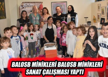 BALOSB MİNİKLERİ SANAT ÇALIŞMASI YAPTI
