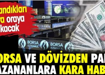 Borsa ve dövizden para kazananlara kara haber