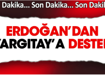 ERDOĞANDAN YARGITAYA DESTEK GELDİ…