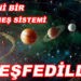 Yeni güneş sistemi keşfedildi
