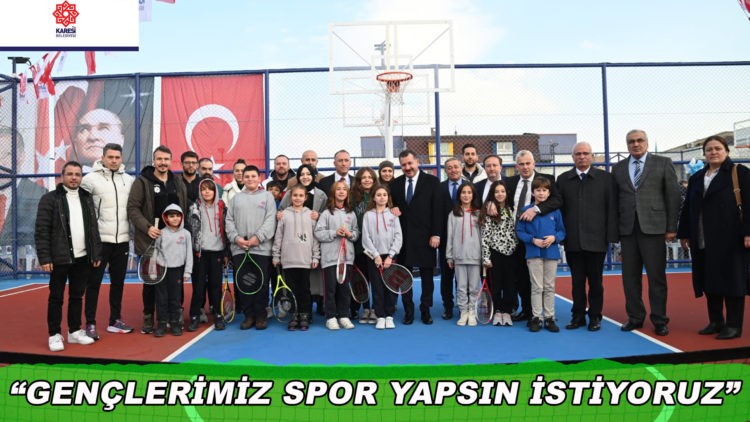 “GENÇLERİMİZ SPOR YAPSIN İSTİYORUZ”