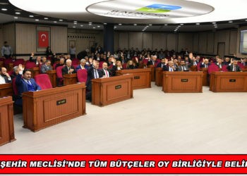 Büyükşehir Meclisi’nde tüm bütçeler oy birliğiyle belirlendi