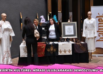 ‘Balıkesir’in Kültürel Mirası Uluslararası Sempozyumu’ başladı