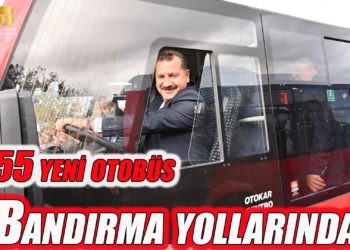 55 yeni otobüs Bandırma yollarında