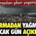 Durmadan yağmur yağacak gün açıklandı