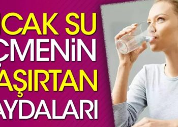 Sıcak su içmenin şaşırtan faydaları