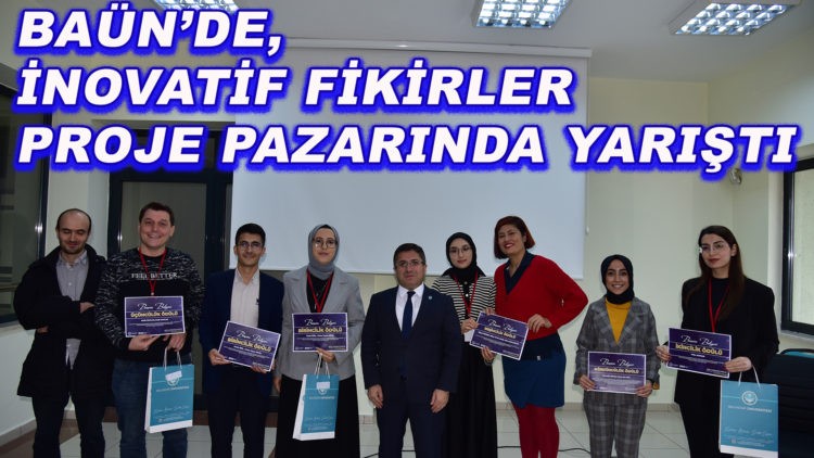 BAÜN’de, İnovatif Fikirler Proje Pazarında Yarıştı