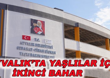 AYVALIK’TA YAŞLILAR İÇİN İKİNCİ BAHAR