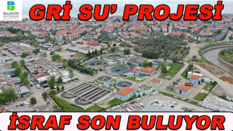 ‘Gri Su’ projesiyle 1 milyon metreküp tasarruf