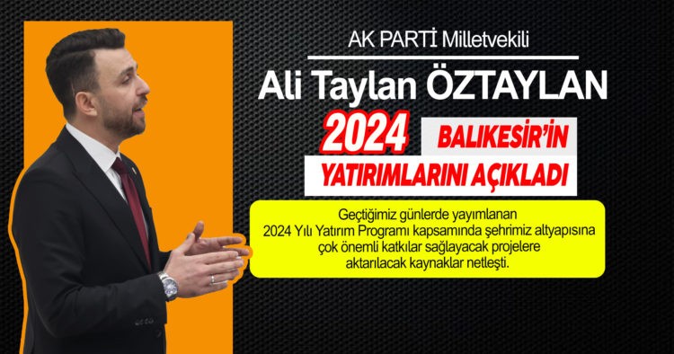 ÖZTAYLAN, BALIKESİR YATIRIMLARINI AÇIKLADI