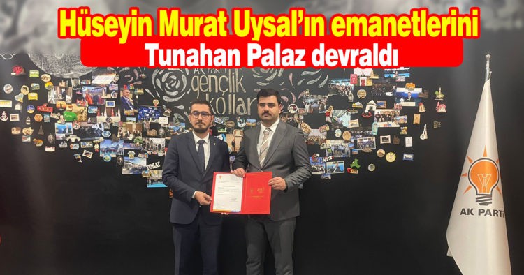 MURAT UYSAL’IN EMANETİNİ TUNAHAN PALAZ DEVRALDI