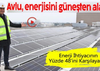 AVLU, ENERJİSİNİ GÜNEŞTEN ALACAK