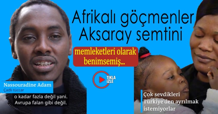 İSTANBUL’UN ‘AFRİKA’ SEMTİ AKSARAY
