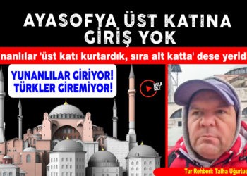 AYASOFYA ÜST KATI TÜRKLERE YASAK!