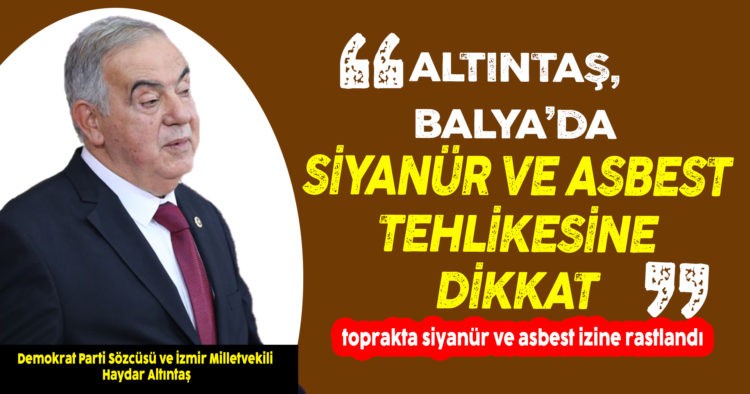 BALYA’DA TOPRAKTA&nbsp;SİYANÜR VE ASBEST TESPİT EDİLDİ