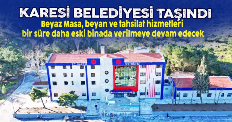 KARESİ BELEDİYESİ TAŞINDI