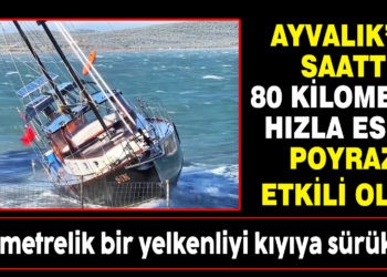 AYVALIK’TA POYRAZ FIRTINASI YELKENLİYİ KIYIYA SÜRÜKLEDİ