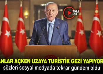ERDOĞAN’IN SÖZLERİ TEKRAR GÜNDEM OLDU