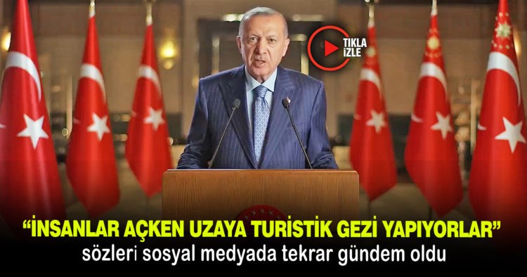 ERDOĞAN’IN SÖZLERİ TEKRAR GÜNDEM OLDU
