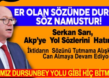 ER OLAN SÖZÜNDE DURUR, SÖZ NAMUSTUR!