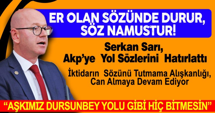 ER OLAN SÖZÜNDE DURUR, SÖZ NAMUSTUR!