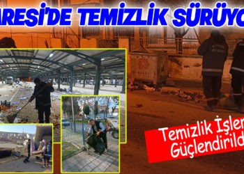 KARESİ’DE TEMİZLİK SÜRÜYOR