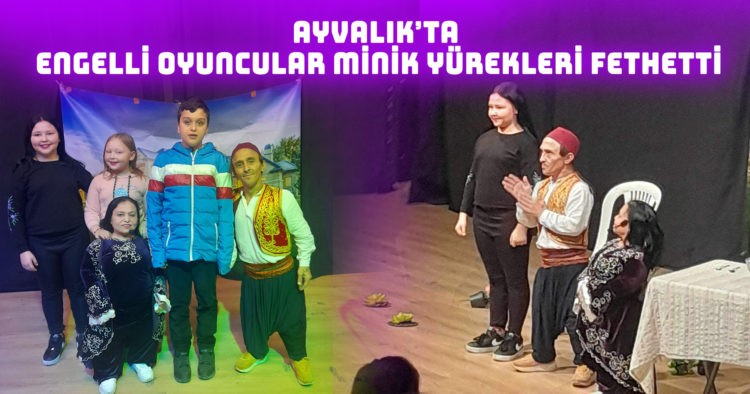 ENGELLİ OYUNCULAR MİNİK YÜREKLERİ FETHETTİ