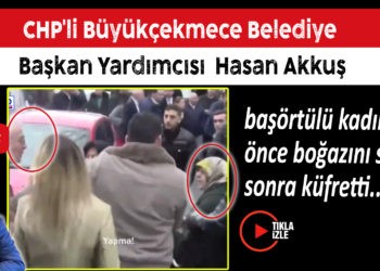CHP’Lİ BELEDİYE BAŞKAN YARDIMCISI KADINA SALDIRDI!