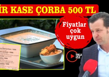 BİR KASE ÇORBA 500 TL