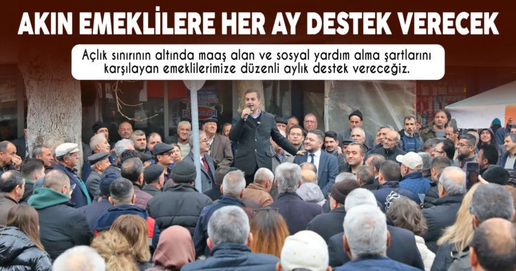 AKIN EMEKLİLERE HER AY DESTEK VERECEK