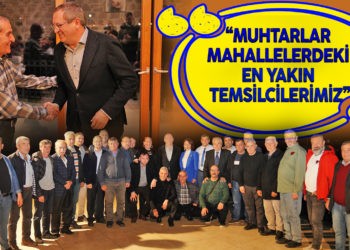 “MUHTARLAR EN YAKIN TEMSİLCİLERİMİZ”