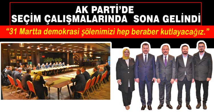 AK PARTİ’DE ADAY BELİRLEMEDE SONA GELİNDİ